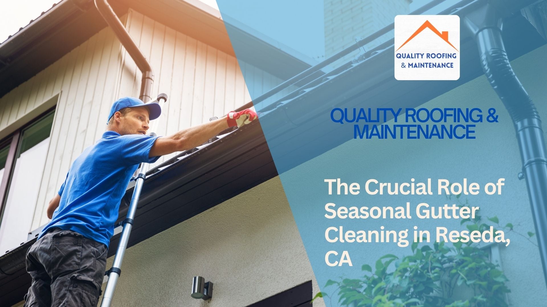 The Crucial Role of Seasonal Gutter Cleaning in Reseda, CA