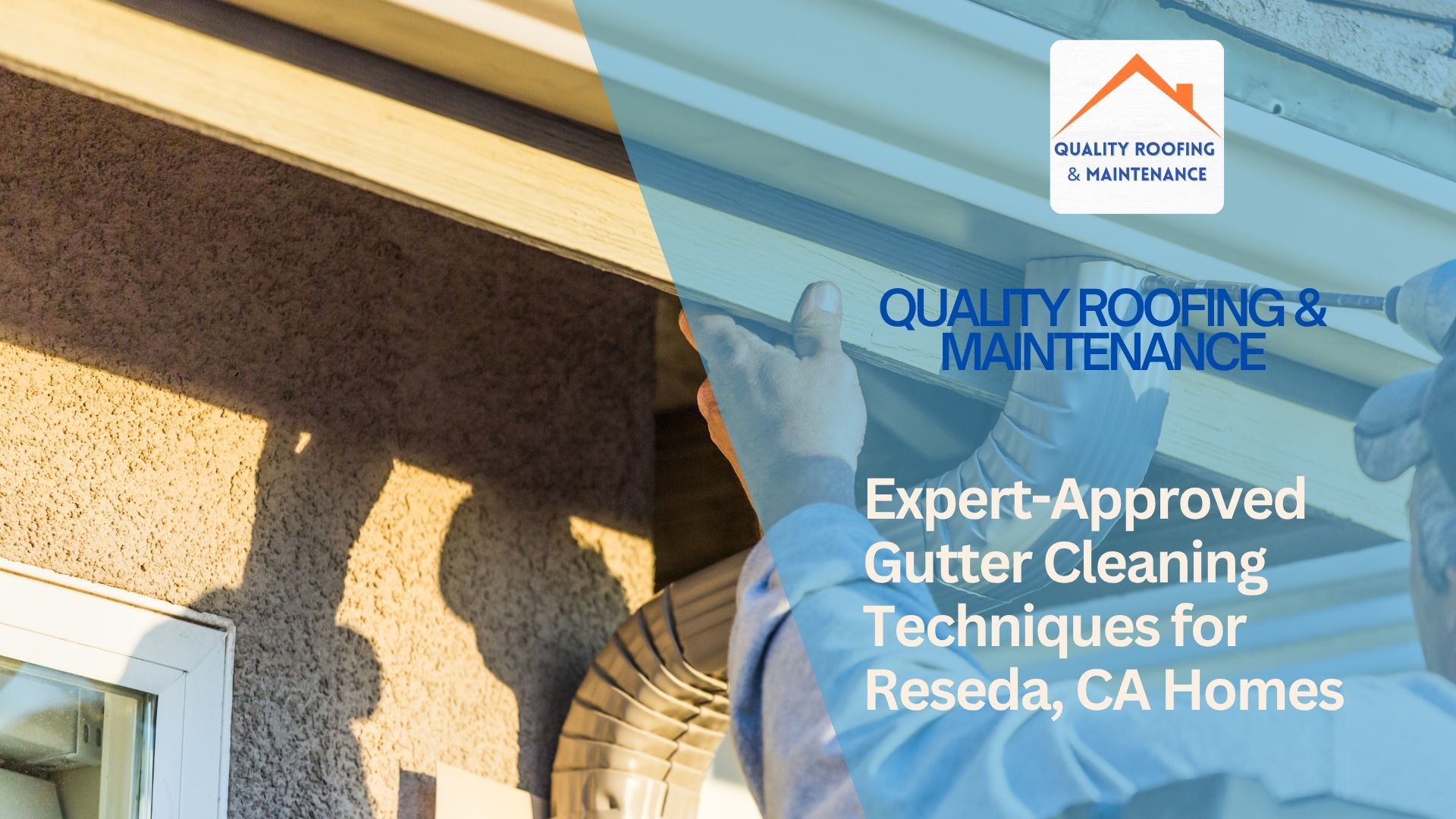 Expert-Approved Gutter Cleaning Techniques for Reseda, CA Homes