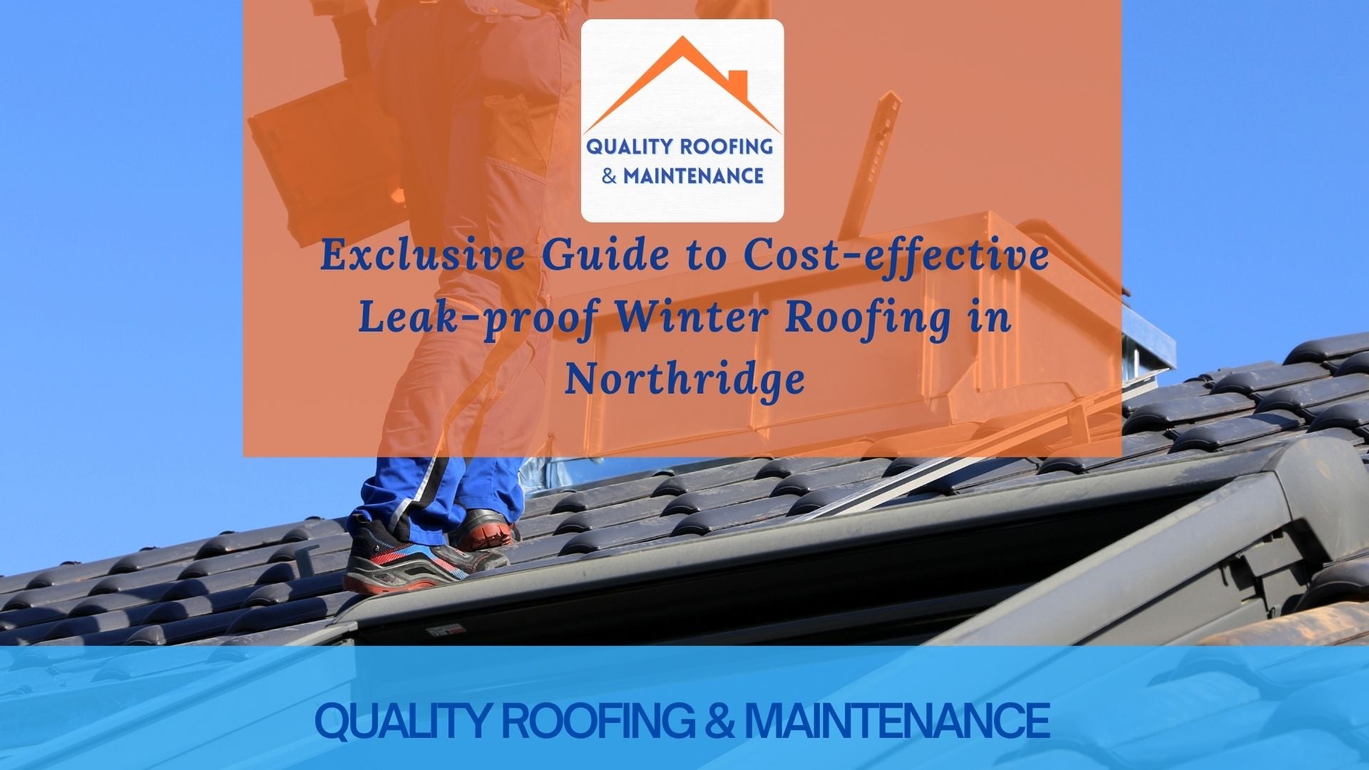 Exclusive Guide to Cost-effective Leak-proof Winter Roofing in Northridge