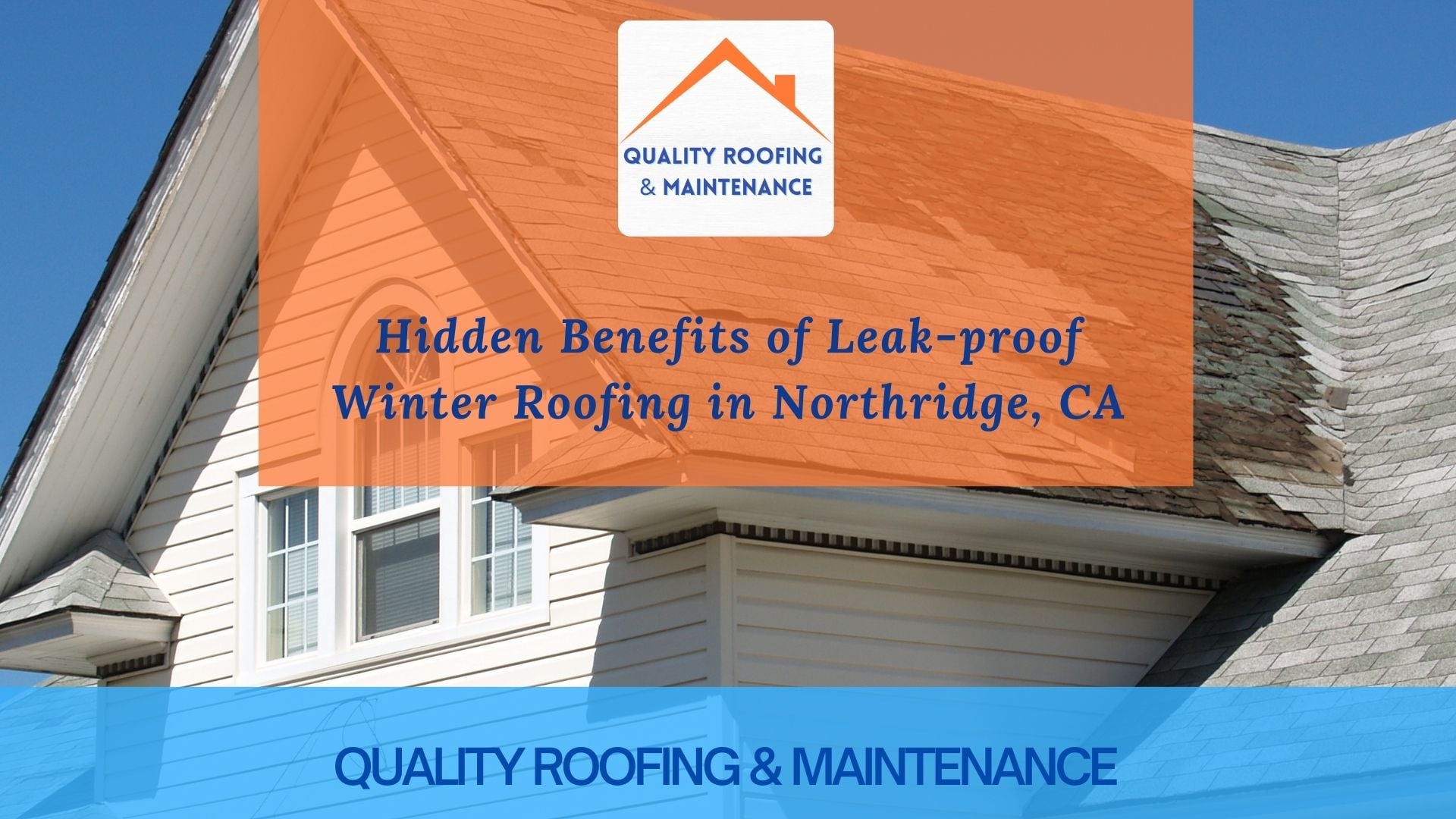 Hidden Benefits of Leak-proof Winter Roofing in Northridge, CA