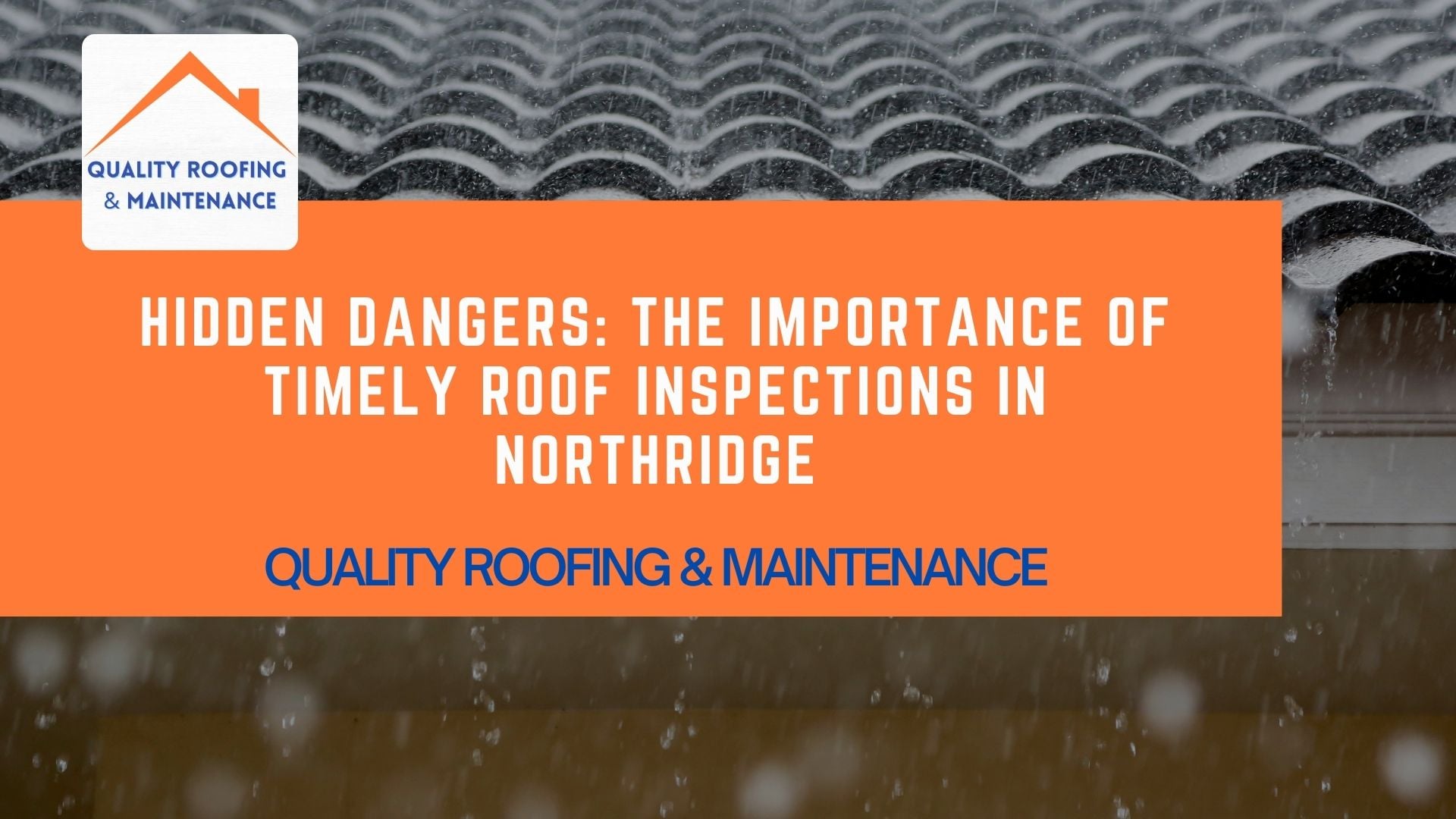 Rain season roof proctection Northridge - Quality Roofing & Maintenance (3)