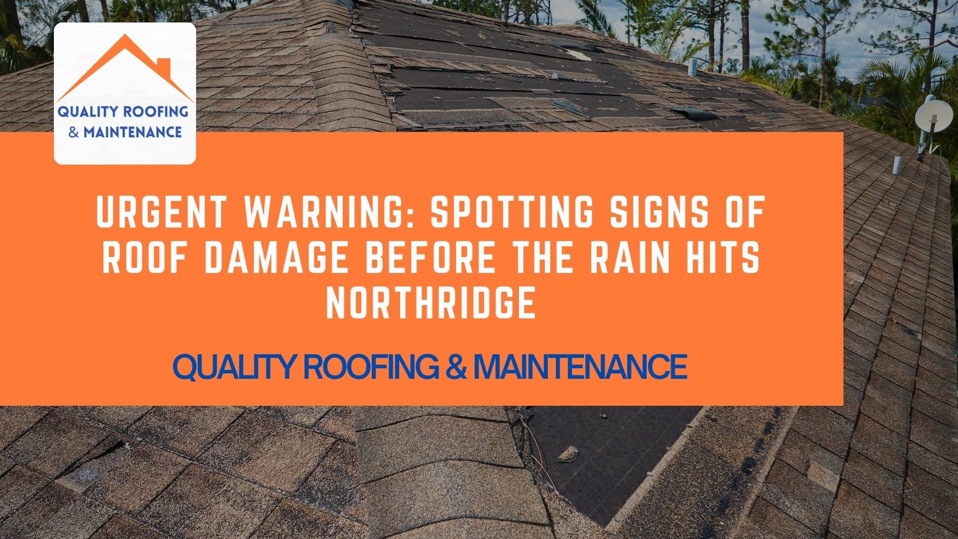 Rain season roof proctection Northridge - Quality Roofing & Maintenance (6)