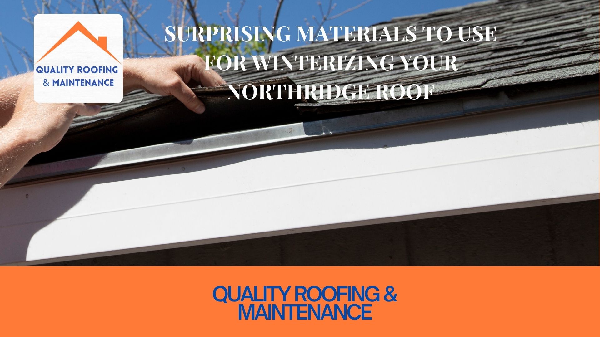 Surprising Materials to Use for Winterizing Your Northridge Roof