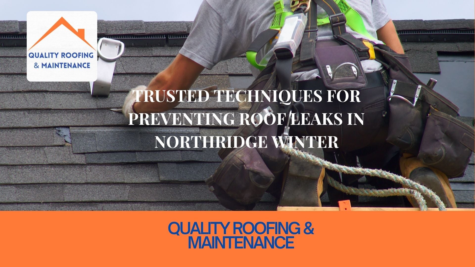 Trusted Techniques for Preventing Roof Leaks in Northridge Winter
