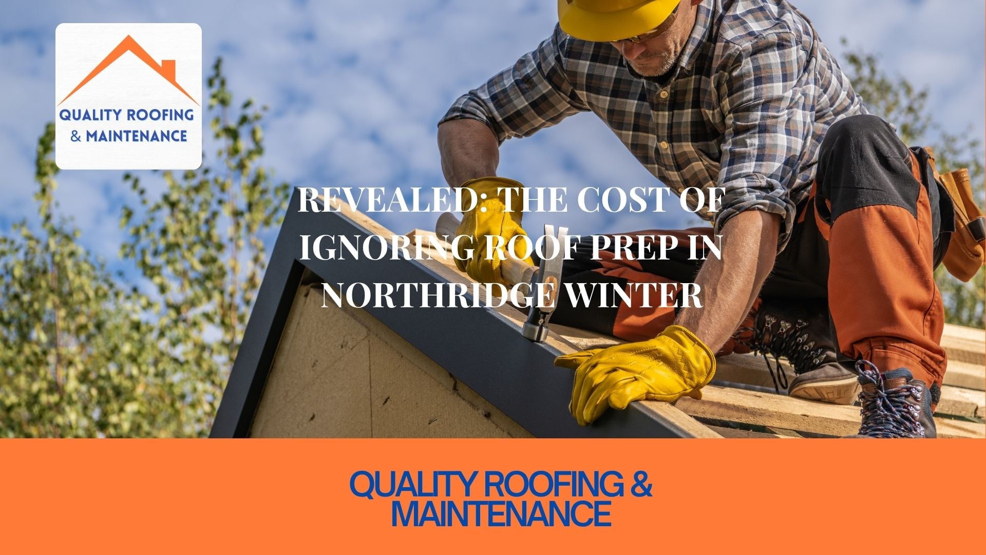 Revealed: The Cost of Ignoring Roof Prep in Northridge Winter