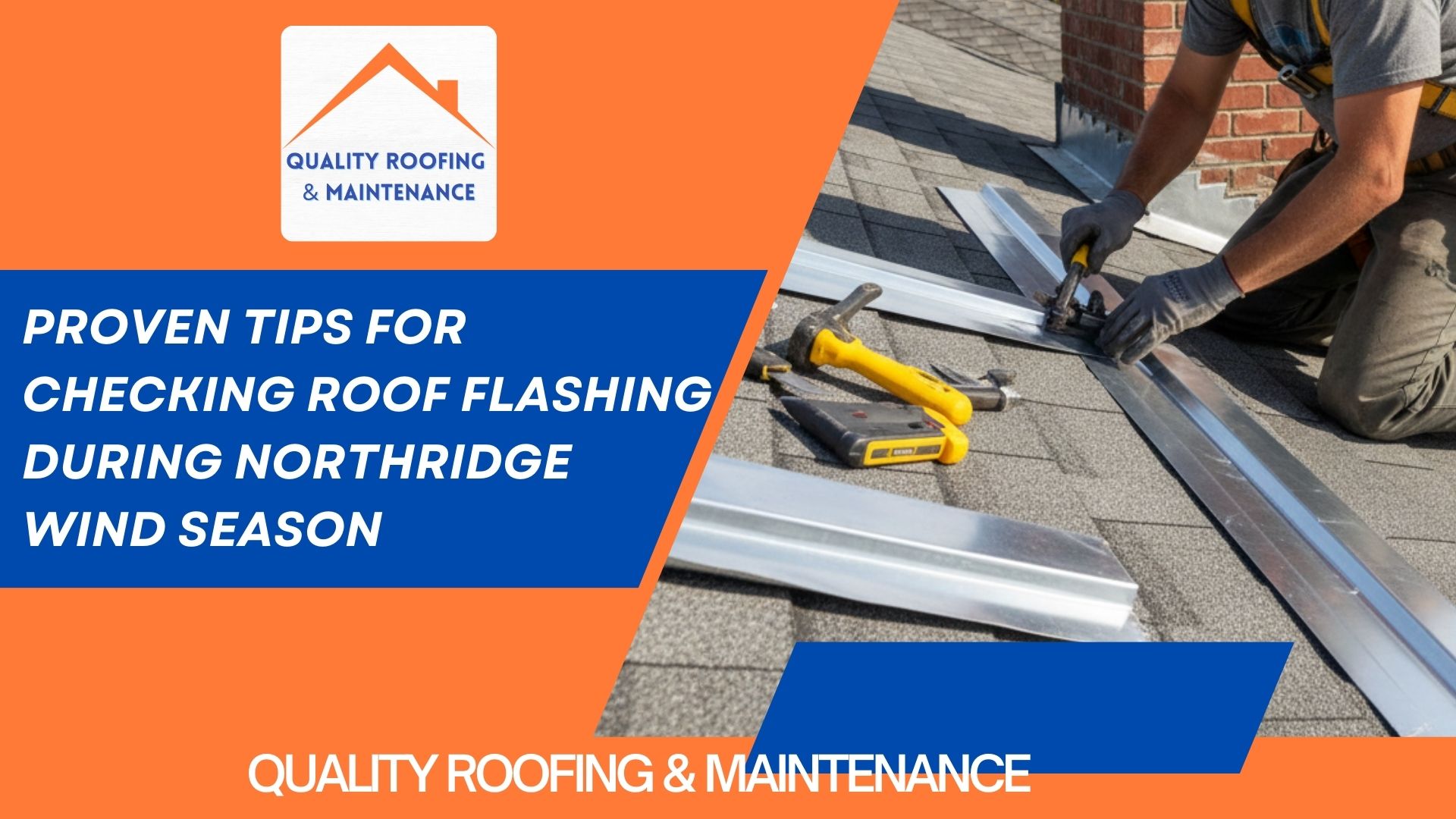 Blog - Wind season roof check Northridge - Quality Roofing & Maintenance (4)