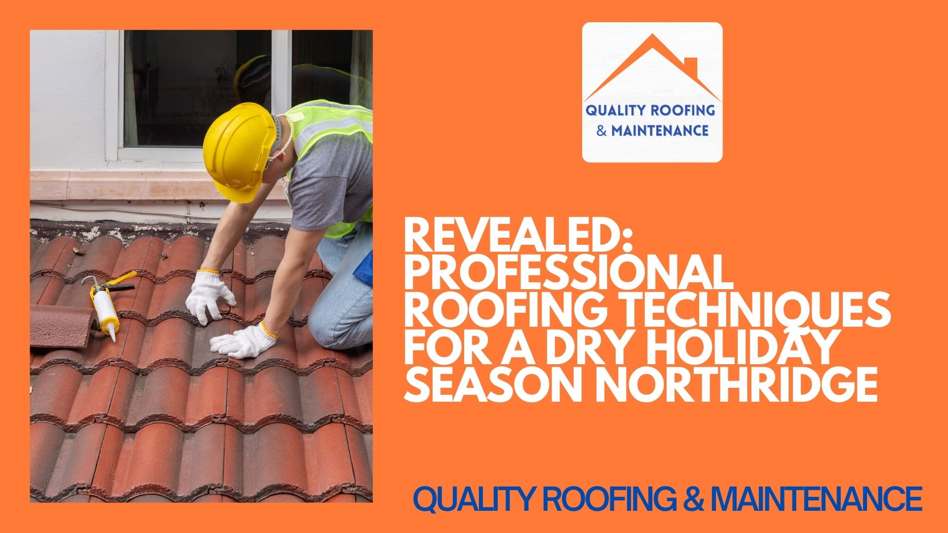 Revealed: Professional Roofing Techniques for a Dry Holiday Season Northridge