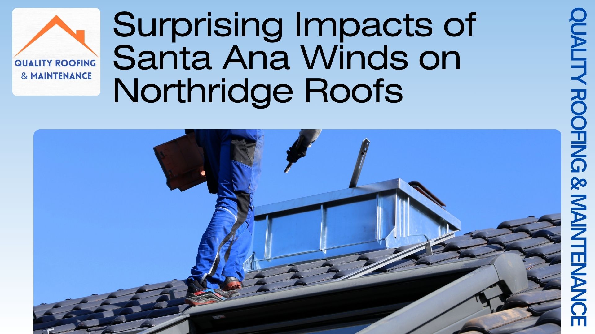 Blog - Santa Ana wind roof protection Northridge - Quality Roofing & Maintenance (2)