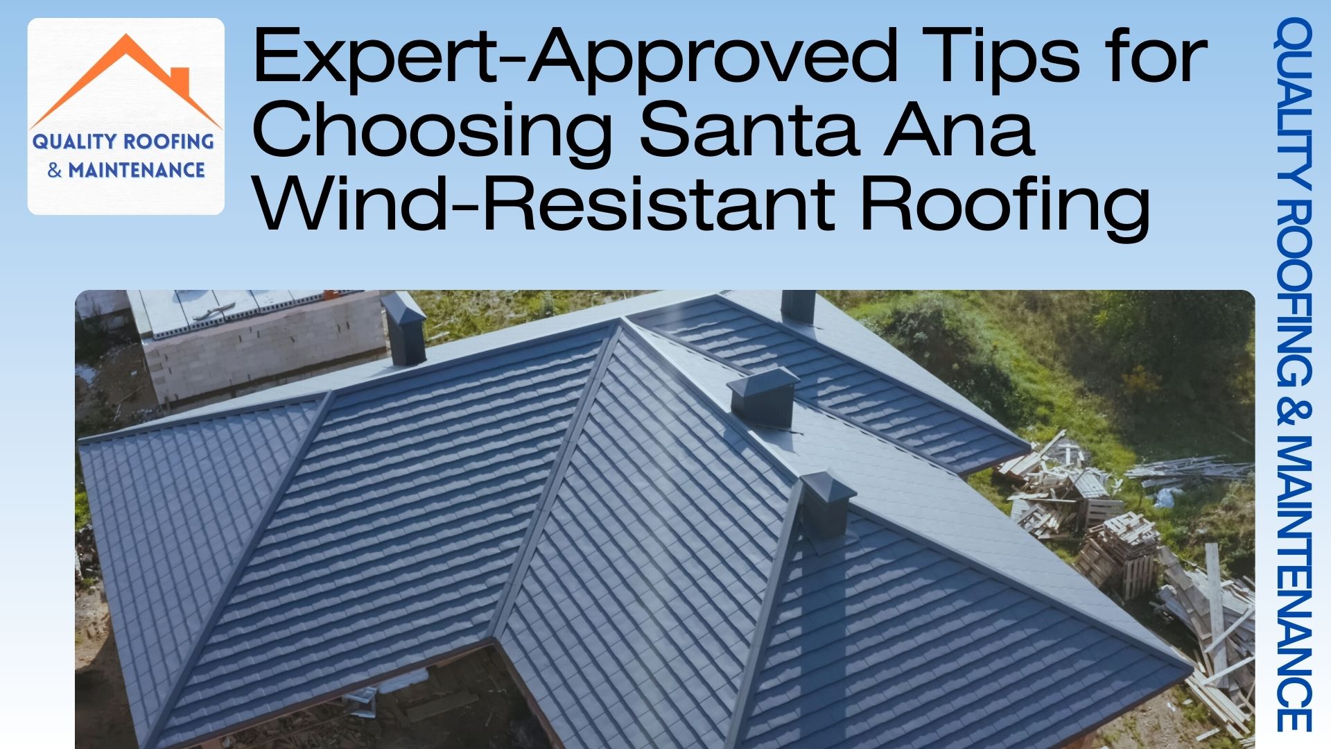 Expert-Approved Tips for Choosing Santa Ana Wind-Resistant Roofing