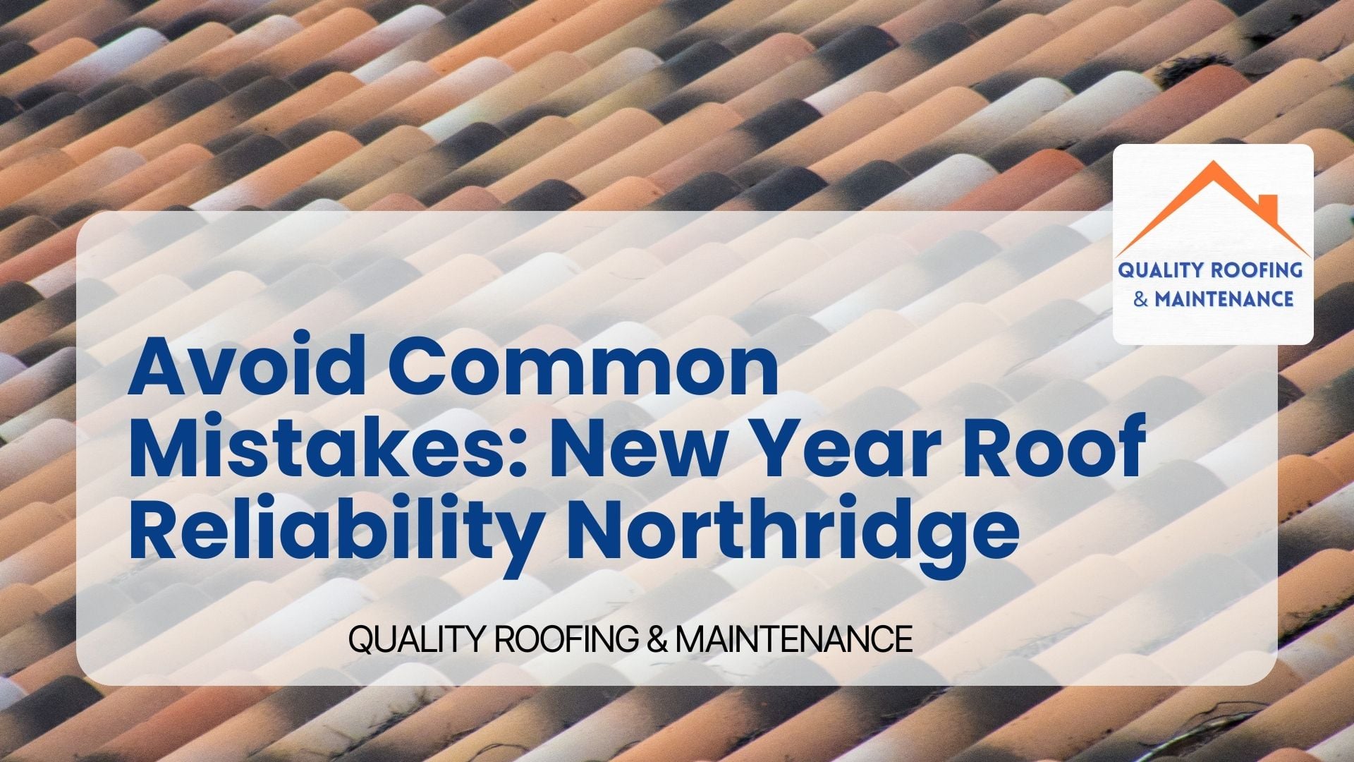 Avoid Common Mistakes: New Year Roof Reliability Northridge