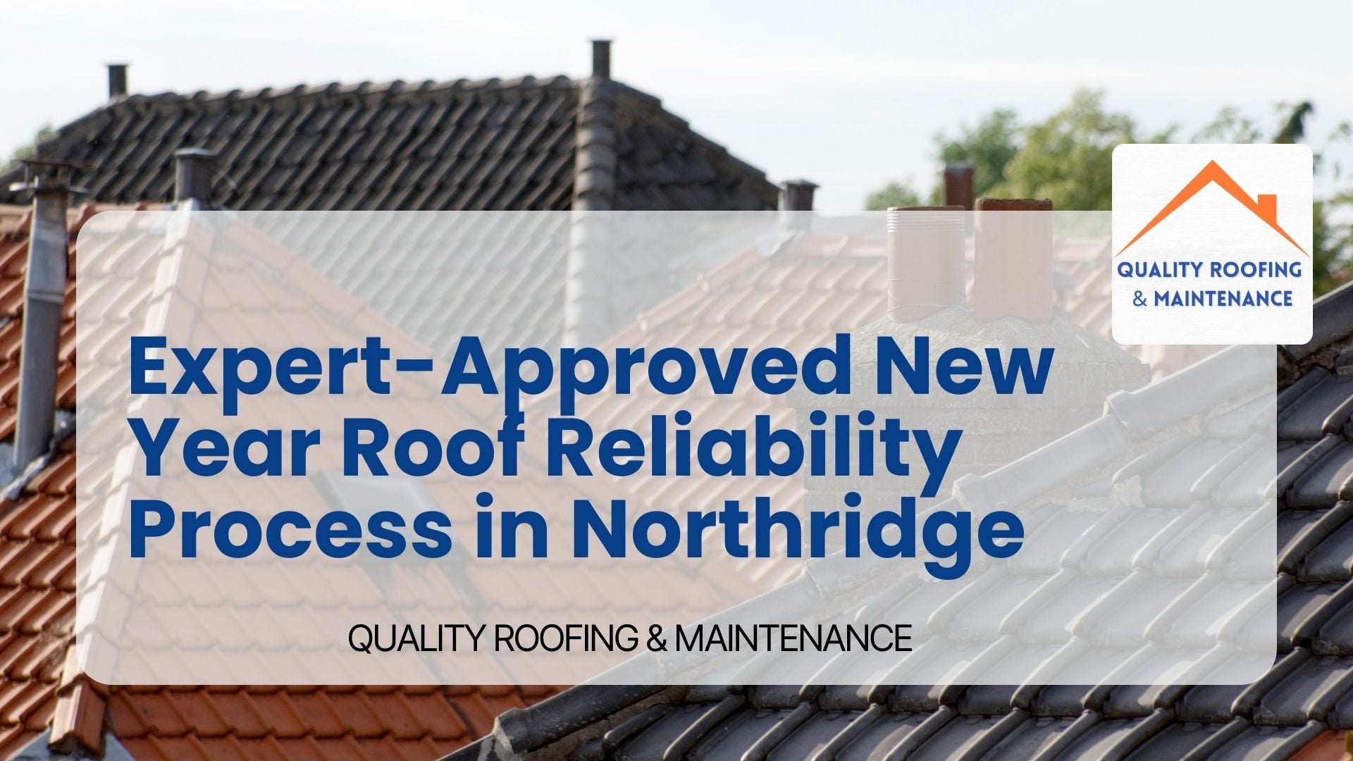 Expert-Approved New Year Roof Reliability Process in Northridge