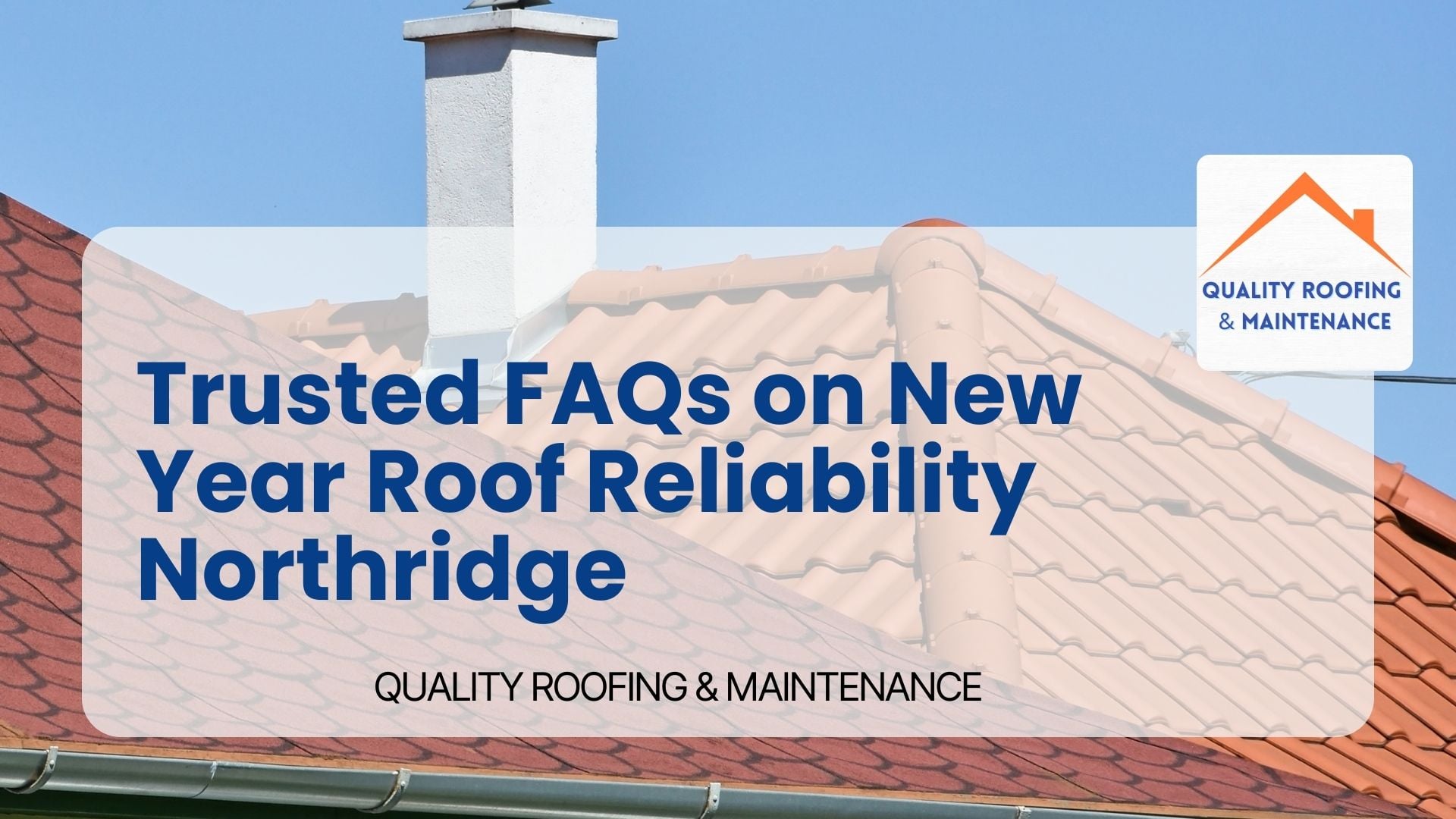 Trusted FAQs on New Year Roof Reliability Northridge