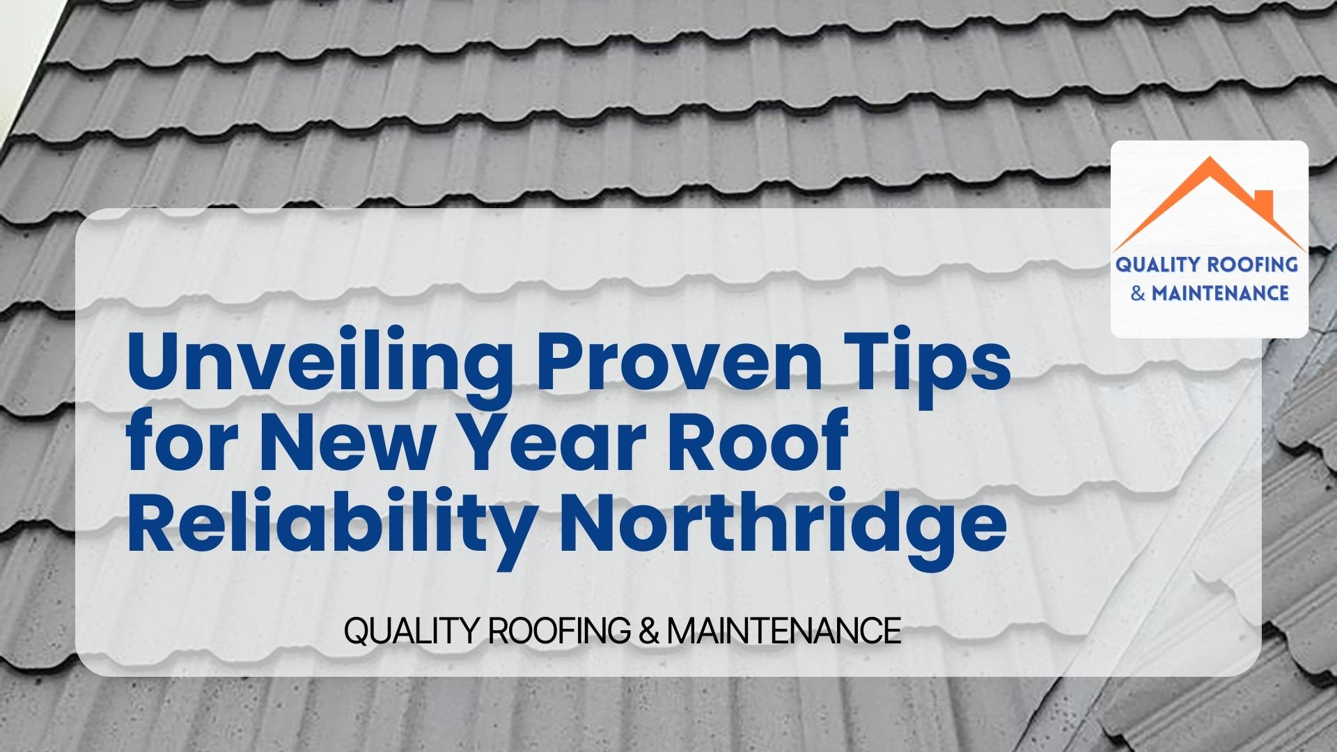 Unveiling Proven Tips for New Year Roof Reliability Northridge
